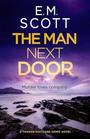 The Man Next Door (DI Thomas Maitland 2): The new compulsive page-turner for fans of The Long Call and Broadchurch - E.M. Scott (Paperback) 20-11-2025 