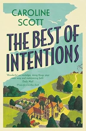 The Best of Intentions: A 'fond and funny' story of friendship, community and staying true to yourself. - Caroline Scott (Paperback) 17-07-2025 