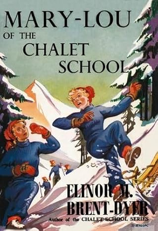 Chalet School 34 Mary-Lou of the Chalet School - Elinor Brent-Dyer (Paperback) 30-08-2024 