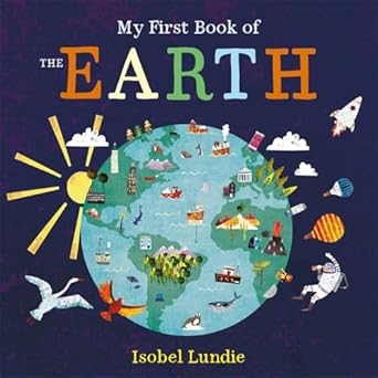 My First Book of the Earth - Isobel Lundie; Isobel Lundie (Board book) 05-06-2025 