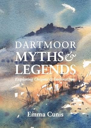 Dartmoor Myths and Legends: Exploring Origins and Inspirations - Emma Cunis (Paperback) 19-05-2025 