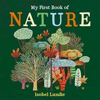 My First Book of Nature - Isobel Lundie; Isobel Lundie; Isobel Lundie (Board book) 05-06-2025 