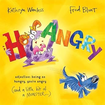 Hangry: When you're SO hungry, you're angry (and a little bit of a monster)! - Kathryn Wanless; Fred Blunt (Paperback) 14-08-2025 