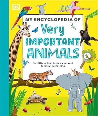 My Very Important Encyclopedias  My Encyclopedia of Very Important Animals: For Little Animal Lovers Who Want to Know Everything - DK (Hardback) 07-08-2025 