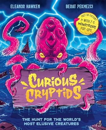 Curious Cryptids: Fact or fiction? You decide! With 7 monstrous pop-ups - Berat Pekmezci; Eleanor Hawken (Hardback) 09-10-2025 