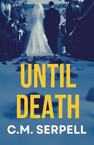 Until Death - C.M. Serpell  (Paperback) 31-10-2023 