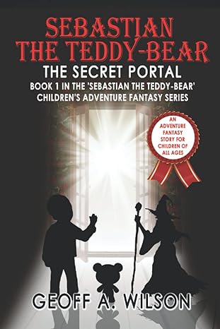 Sebastian the Teddy Bear 01 The Secret Portal - Geoff A. Wilson (Paperback) 13-07-2023
