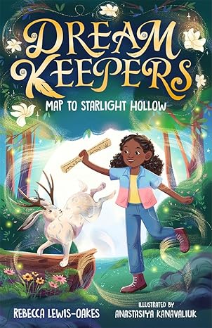 Dream Keepers  Dream Keepers: Map to Starlight Hollow - Rebecca Lewis-Oakes; Anastasiya Kanavaliuk (Paperback) 07-08-2025 
