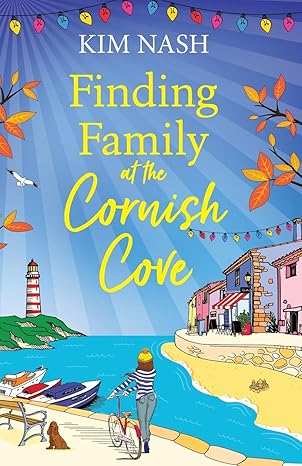 Cornish Cove  Finding Family at the Cornish Cove: The completely heartwarming, romantic read from Kim Nash - Kim Nash; Rebecca Norfolk (Paperback) 03-10-2023 