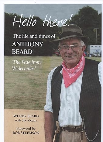 HELLO THERE: The life and times of Anthony Beard - The Wag from Wideconbe - Wendy Beard (Paperback) 04-09-2019 