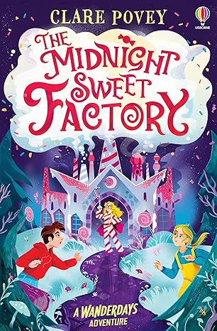 Wanderdays Adventures  The Midnight Sweet Factory: A Wanderdays Adventure - Clare Povey (Paperback) 11-09-2025 