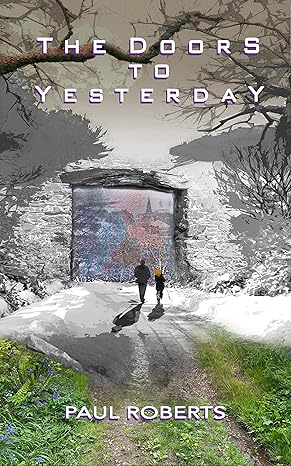 The Doors to Yesterday - Paul Roberts (Paperback) 08-08-2024 