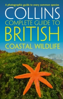Collins Complete Guides  British Coastal Wildlife (Collins Complete Guides) - Paul Sterry; Andrew Cleave (Paperback) 07-06-2012 