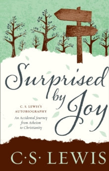 C. S. Lewis Signature Classic  Surprised by Joy (C. S. Lewis Signature Classic) - C. S. Lewis (Paperback) 12-04-2012 