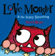 Love Monster and the Scary Something - Rachel Bright (Paperback) 08-10-2015 