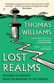 Lost Realms: Histories of Britain from the Romans to the Vikings - Thomas Williams (Paperback) 28-09-2023 