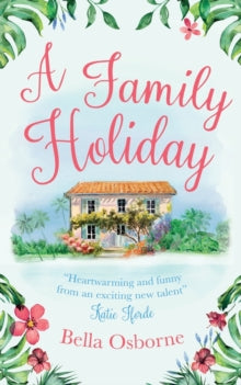 A Family Holiday - Bella Osborne (Paperback) 25-08-2016 Short-listed for Romantic Novelists' Association Awards: Contemporary Romantic Novel 2017.