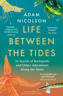 The Sea is Not Made of Water: Life Between the Tides - Adam Nicolson (Paperback) 23-06-2022 