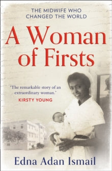A Woman of Firsts: The midwife who built a hospital and changed the world - Edna Adan Ismail; Wendy Holden (Paperback) 03-09-2020 