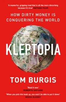 Kleptopia: How Dirty Money is Conquering the World - Tom Burgis (Paperback) 08-07-2021 
