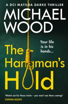 DCI Matilda Darke Thriller Book 4 The Hangman's Hold (DCI Matilda Darke Thriller, Book 4) - Michael Wood (Paperback) 20-09-2018 