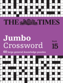 The Times Crosswords  The Times 2 Jumbo Crossword Book 15: 60 large general-knowledge crossword puzzles (The Times Crosswords) - The Times Mind Games; John Grimshaw (Paperback) 30-04-2020 
