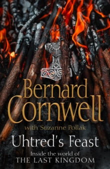 Uhtred's Feast: Inside the world of the Last Kingdom - Bernard Cornwell; Suzanne Pollak (Hardback) 25-05-2023 