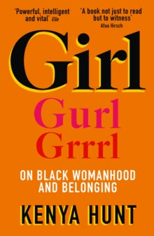 GIRL: On Black Womanhood and Belonging - Kenya Hunt (Paperback) 30-09-2021 