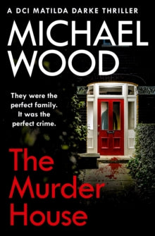 DCI Matilda Darke Thriller Book 5 The Murder House (DCI Matilda Darke Thriller, Book 5) - Michael Wood (Paperback) 19-03-2020 