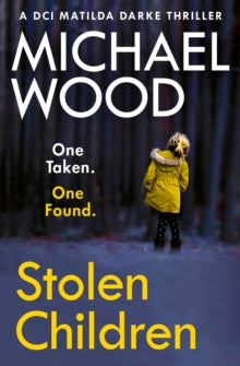 DCI Matilda Darke Thriller Book 6 Stolen Children (DCI Matilda Darke Thriller, Book 6) - Michael Wood (Paperback) 10-12-2020 