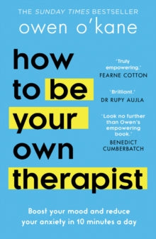 How to Be Your Own Therapist: Boost your mood and reduce your anxiety in 10 minutes a day - Owen O'Kane (Paperback) 04-01-2024 