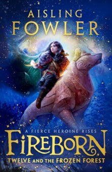 Fireborn: Twelve and the Frozen Forest - Aisling Fowler; Sophie Medvedeva (Paperback) 29-09-2022 