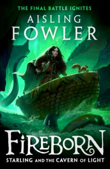 Fireborn Book 3 Fireborn: Starling and the Cavern of Light (Fireborn, Book 3) - Aisling Fowler; Sophie Medvedeva (Hardback) 28-03-2024 