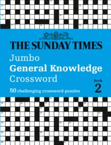 The Sunday Times Puzzle Books  The Sunday Times Jumbo General Knowledge Crossword Book 2: 50 general knowledge crosswords (The Sunday Times Puzzle Books) - The Times Mind Games; Peter Biddlecombe (Paperback) 07-01-2021 