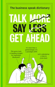 Talk More. Say Less. Get Ahead.: The Business Speak Dictionary -  (Hardback) 19-08-2021 