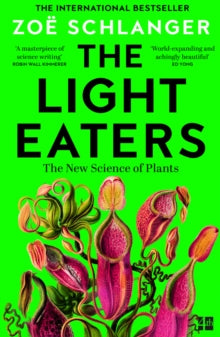 The Light Eaters: How the New Science of Plant Intelligence Expands Our View of Life on Earth - Zoe Schlanger (Paperback) 08-05-2025 