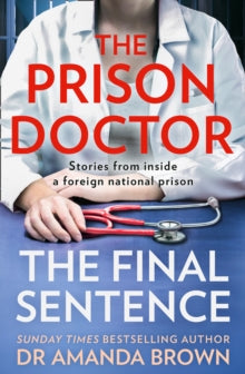 The Prison Doctor: The Final Sentence - Dr Amanda Brown (Paperback) 17-03-2022 