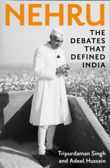 Nehru: The Debates that Defined India - Tripurdaman Singh; Adeel Hussain (Hardback) 11-11-2021 