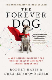 The Forever Dog: A New Science Blueprint for Raising Healthy and Happy Canine Companions - Rodney Habib; Karen Shaw Becker (Paperback) 14-10-2021 
