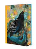 Bird School - Independent Edition with sprayed edge - Adam Nicolson (Hardback) 10-04-2025