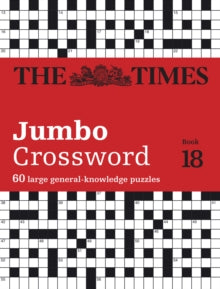 The Times Crosswords  The Times 2 Jumbo Crossword Book 18: 60 large general-knowledge crossword puzzles (The Times Crosswords) - The Times Mind Games; John Grimshaw (Paperback) 11-05-2023 
