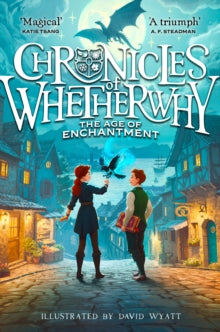 Chronicles of Whetherwhy -1 Chronicles of Whetherwhy (1) - The Age of Enchantment - Anna James; David Wyatt (Paperback) 22-05-2025 