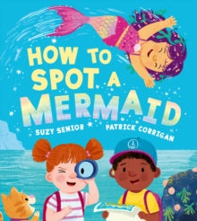 How to Spot a Mermaid - Suzy Senior; Patrick Corrigan (Paperback) 19-06-2025 