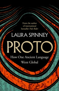 Proto: How One Ancient Language Went Global - Laura Spinney (Hardback) 24-04-2025 