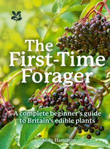 National Trust  The First-Time Forager: A Complete Beginner's Guide to Britain's Edible Plants (National Trust) - Andy Hamilton (Paperback) 11-04-2024 