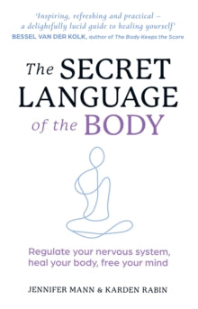 The Secret Language of the Body: Regulate your nervous system, heal your body, free your mind - Jennifer Mann; Karden Rabin (Paperback) 23-05-2024 