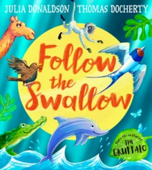 Follow the Swallow - Julia Donaldson; Thomas Docherty (Paperback) 05-06-2025 
