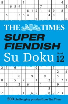 The Times Su Doku  The Times Super Fiendish Su Doku Book 12: 200 challenging puzzles (The Times Su Doku) - The Times Mind Games (Paperback) 22-05-2025 