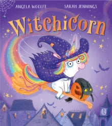 Witchicorn  Witchicorn (Witchicorn) - Angela Woolfe; Sarah Jennings (Paperback) 11-09-2025 