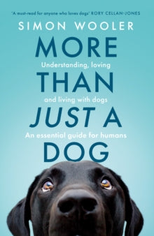 More Than Just a Dog: Understanding, loving and living with dogs. An essential guide for humans. - Simon Wooler (Paperback) 13-02-2025 